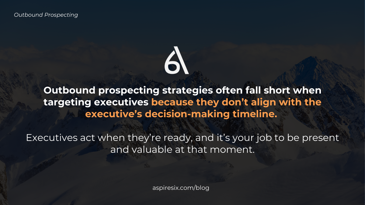Outbound prospecting strategies often fall short when targeting executives