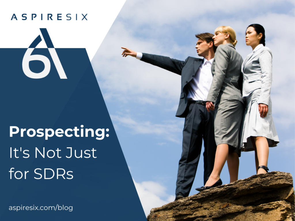Prospecting It's Not Just for SDRs